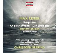 Reger : Requiem-Mahler : Mélodies Orchestrales