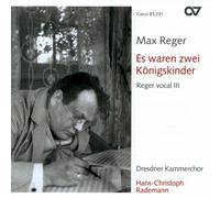 Reger – Vocal III – Es waren zwei Königskinder – Carus