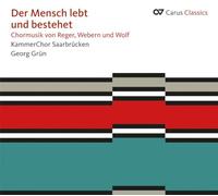 Reger, Webern, Wolf : Der Mensch Lebt Und Bestehet, Musique Chorale. Grün.