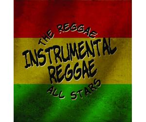 Reggae All Stars - Instrumental Reggae