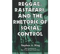 Reggae, Rastafari, and the Rhetoric of Social Control Stephen A. King (Auteur)