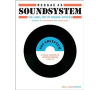 Reggae Soundsystem 45: The Label Art of Reggae Singles: A Visual History of Jamaican Reggae 1959-1979 (2012-10-31)