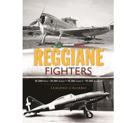 Reggiane Fighters: RE.2000 Falco, RE.2001 Ariete I, RE.2002 Ariete II, RE.2005 Sagittario
