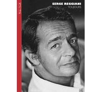 Reggiani, Serge - Serge Reggiani. Toujours