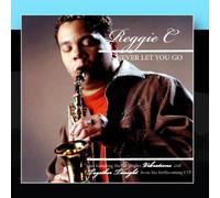 Reggie C - Never Let You Go