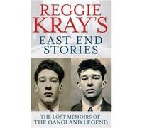 Reggie Kray's East End Stories: The lost memoirs of the gangland legend Gerrard, Peter (Auteur)