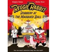 Reggie Rabbit: Robbery At The Masqued Ball