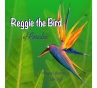 Reggie the Bird of Paradise: The story of a little plant with big dreams