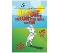 Reggie, The Rabbit That Would Not Run