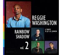 Reggie Washington - Rainbow Shadow, Vol. 2 (A Tribute to JEF Lee Johnson)