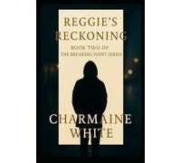 Reggie's Reckoning: Book Two of The Breaking Point Series