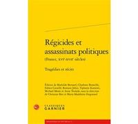 Régicides et assassinats politiques Christian Biet (Editeur du volume), Delphine Denis (Collection dirigée par), Sophie Houdard (Collection dirigée par), Anonyme (Auteur), Marie-Madeleine Fragonard (E