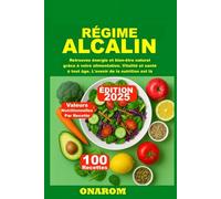 RÉGIME ALCALIN: Retrouvez énergie et bien-être naturel grâce à votre alimentation. Vitalité et santé à tout âge. L'avenir de la nutrition est là