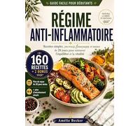 RÉGIME ANTI-INFLAMMATOIRE: Dites adieu à l'inflammation, Sculptez votre silhouette en beauté, et Régalez-vous avec les Secrets des Saveurs Françaises Réinventées pour une Vitalité Éclatante