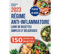 Régime Anti-Inflammatoire: Livre de recettes simples et délicieuses pour soulager l'inflammation au quotidien, renforcer votre système immunitaire et détoxifier votre corps - Plan de repas inclus !