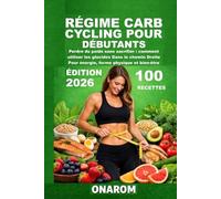 RÉGIME CARB CYCLING POUR DÉBUTANTS: Perdre du poids sans sacrifier : comment utiliser les glucides Dans le chemin Droite Pour énergie, forme physique et bien-être