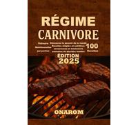 RÉGIME CARNIVORE: Découvrez le pouvoir de la viande Recettes simples et nutritives savoureuses et totalement exemptes de glucides inutiles