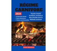 Régime Carnivore: Viande Et Santé: Protéines, Graisses Et Zéro Glucides Avec La Méthode Carnivore