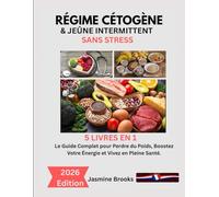 RÉGIME CÉTOGÈNE & JEÛNE INTERMITTENT SANS STRESS: 5 LIVRES EN 1: Le Guide Complet pour Perdre du Poids, Boostez Votre Énergie et Vivez en Pleine Santé.