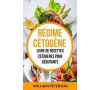 Régime Cétogène: Livre De Recettes Cétogènes Pour Débutants