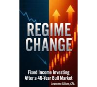 REGIME CHANGE: Fixed Income Investing After a 40-Year Bull Market