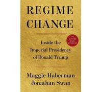 Regime Change: Inside the Imperial Presidency of Donald Trump, Livre Broché