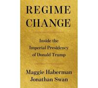 Regime change Inside the imperial presidency of Donald Trump - Maggie Haberman - Simon Schuster Uk - relié - Essai