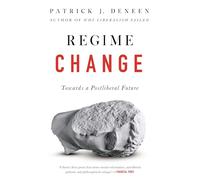 Regime Change: Towards a Postliberal Future