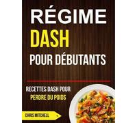 Régime Dash Pour Débutants : Recettes Dash Pour Perdre Du Poids