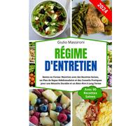 Régime D'entretien: Restez En Forme: Maintien Avec Des Recettes Saines, Un Plan De Repas Hebdomadaire Et Des Conseils Pratiques Pour Une Réussite Durable Et Un Bien-Être À Long Terme