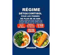 RÉGIME DÉTOX CORTISOL POUR FEMMES DE PLUS DE 40 ANS: Un guide complet pour perdre du poids et se sentir plus léger, des recettes simples et des stratégies naturelles pour une vie sans stress