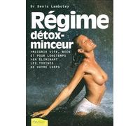 Régime détox-minceur - Maigrir vite, bien et pour longtemps