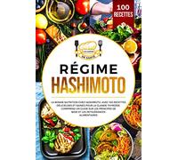 Régime Hashimoto: La bonne nutrition chez Hashimoto. Avec 100 recettes délicieuses et saines pour la glande thyroïde. Comprend un guide sur les principes de base et les intolérances alimentaires.