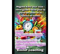 "Régime Keto pour Tous : Votre Guide Facile pour la Perte de Poids et la Remise en Forme": Bonus : Recettes Offertes et Routine d'Entraînement Simple