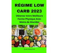 Régime Low Carb 2023: Obtenez Votre Meilleure Forme Physique Avec Moins De Glucides