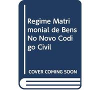 Regime Matrimonial de Bens No Novo Codigo Civil