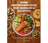 RÉGIME MÉDITERRANÉEN FACILE POUR SENIORS DE 60 ANS ET PLUS 2026: Recettes faciles à 5 ingrédients + programme de repas sur 30 jours pour le cœur, la longévité et bien manger après 60 ans