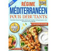 Régime Méditerranéen pour Débutants: 2700 Jours de Recettes Gourmandes, Saines et Faciles, Conçues pour une Vie Saine et Équilibrée | Avec un Plan de Repas Complet de 90 Jours