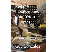 Régime méditerranéen pour perdre du poids: Transformez votre santé avec de délicieuses recettes méditerranéennes conçues pour réduire la graisse du ... une perte de poids saine et durable.
