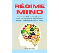 Régime MIND: Alimentation MIND: Nutrition Cognitive pour la Santé Cérébrale, la Prévention de la Maladie d'Alzheimer et le Bien-être Mental