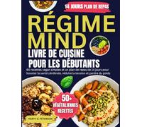 Régime MIND Livre De Cuisine Pour Les Débutants: 60 recettes vegan simples et un plan de repas de 14 jours pour booster la santé cérébrale, réduire la tension et perdre du poids