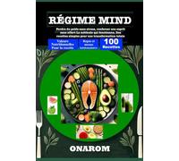 RÉGIME MIND: Perdre du poids sans stress, renforcer son esprit sans effort La méthode qui fonctionne, Des recettes simples pour une transformation totale