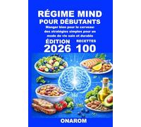RÉGIME MIND POUR DÉBUTANTS: Manger bien pour le cerveau: des stratégies simples pour un mode de vie sain et durable