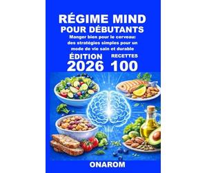 RÉGIME MIND POUR DÉBUTANTS: Manger bien pour le cerveau: des stratégies simples pour un mode de vie sain et durable