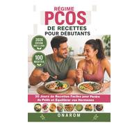 RÉGIME PCOS DE RECETTES POUR DÉBUTANTS: 30 jours de recettes faciles pour perdre du poids et équilibrer vos hormones