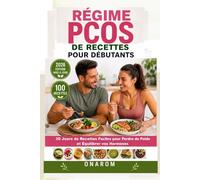 RÉGIME PCOS DE RECETTES POUR DÉBUTANTS: 30 jours de recettes faciles pour perdre du poids et équilibrer vos hormones