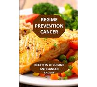 REGIME PREVENTION CANCER: RECETTES DE CUISINE ANTICANCER FACILES-prévention cancer recettes cuisine- recettes anti-cancer ingrédients mode cuisson