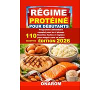 RÉGIME PROTÉINÉ POUR DÉBUTANTS: Programme alimentaire complet pour les 4 phases Recettes faciles et rapides pour maigrir sans se priver