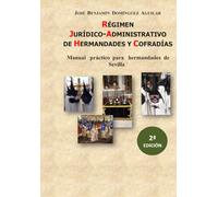 Régimen Jurídico-Administrativo de Hermandades y Cofradías: Manual práctico para hermandades de Sevilla