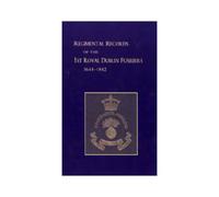 Regimental Records Of The First Battalion The Royal Dublin Fusiliers